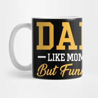 Dad Like Mom But Funner Tshirt Funny Father_s Day Gift Mug